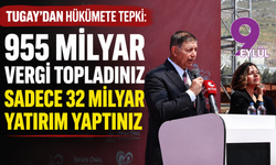 Tugay’dan hükümete tepki: 955 milyar vergi topladınız sadece 32 milyar yatırım yaptınız