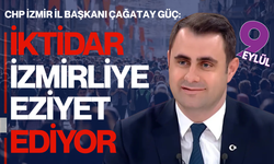 Çağatay Güç; “İktidar İzmirliye eziyet ediyor”