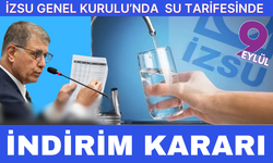 İZSU Genel Kurulu’nda su tarifelerinde indirim kararı