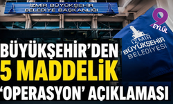 Büyükşehir'den 5 maddelik 'operasyon' açıklaması!