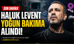 Haluk Levent yoğun bakıma alındı!
