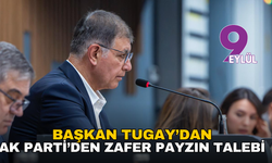 Başkan Tugay’dan AK Parti’den Zafer Payzın talebi