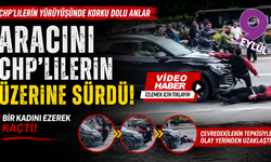 Aracını CHP'lilerin üzerine sürdü, bir kadını ezerek kaçtı