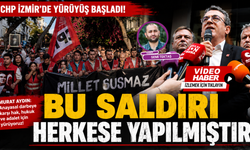 CHP İzmir’de protesto yürüyüşü başladı; Bu saldırı herkese yapılmıştır