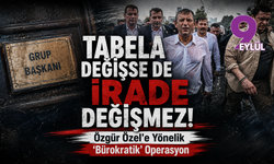 Tabela Değişse de İrade Değişmez: Özgür Özel'e Yönelik 'Bürokratik' Operasyon