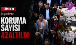 Özel’in koruma sayısı azaltıldı