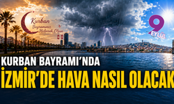 Kurban Bayramı'nda İzmir'de hava nasıl olacak?
