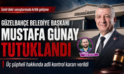 Güzelbahçe Belediye Başkanı Mustafa Günay tutuklandı