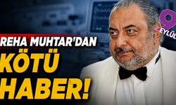 Reha Muhtar'dan kötü haber: Durumu ağırlaştı