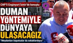 CHP’li Enginyurt İzmir’de konuştu: “Duman yöntemiyle dünyaya ulaşacağız”