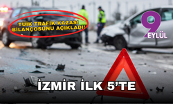 TÜİK trafik kazası bilançosunu açıkladı: : İzmir’de bir yılda kaç kişi öldü?
