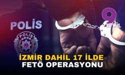 17 ilde FETÖ operasyonu: İzmir dahil çok sayıda kentte gözaltılar var