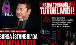 Borsa İstanbul’da manipülasyon operasyonu: Nazım Torbaoğlu ve Burak Kızak tutuklandı