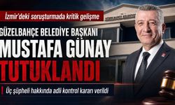 Güzelbahçe Belediye Başkanı Mustafa Günay tutuklandı