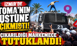 İzmir'de TOMA'nın üstüne çıkmıştı: Çıkarıldığı mahkemeden ceza aldı