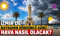 İzmir'de bayramın dördüncü günü hava nasıl olacak?