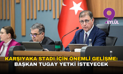 Karşıyaka Stadı için önemli gelişme: Başkan Tugay yetki isteyecek