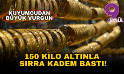 Denizli'de kuyumcudan büyük vurgun: 150 kilo altınla sırra kadem bastı!
