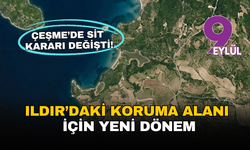 Çeşme’de sit kararı değişti: Ildır’daki koruma alanı için yeni dönem