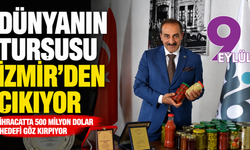 Dünyanın turşusu İzmir’den çıkıyor: İhracatta 500 milyon dolar hedefi göz kırpıyor