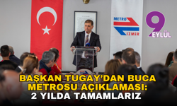 Başkan Tugay Buca Metrosu'nun son durumunu açıkladı: 2 yılda tamamlarız