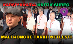 Karşıyaka’da kritik süreç: Mali kongre tarihi netleşti