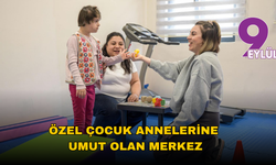 İzmir’de özel çocuk annelerine Yurdoğlu Engelli Çalışmaları Merkezi umut oldu