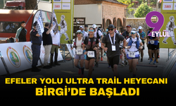 Efeler Yolu Ultra Trail heyecanı Birgi’de başladı