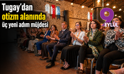Tugay’dan otizm alanında üç yeni adım müjdesi