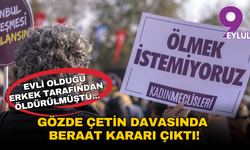 Gözde Çetin davasında beraat kararı çıktı: Kadın örgütlerinden sert tepki!