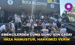 Buca'da emekçilerden meydan çağrısı: “İmza namustur, hakkımızı verin”