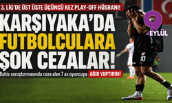 Karşıyaka’da futbolculara ağır cezalar: Bahis soruşturması sonrası yönetimden şok hamle