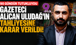 Gazeteci Alican Uludağ’ın tahliyesine karar verildi