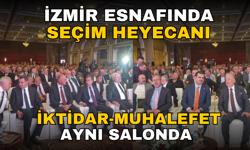 İzmir esnafında seçim heyecanı: İktidar-muhalefet aynı salonda