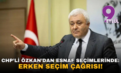 CHP’li Özkan’dan esnaf seçimlerinde: Erken seçim çağrısı!