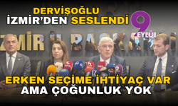 Dervişoğlu İzmir’den seslendi: Erken seçime ihtiyaç var ama çoğunluk yok
