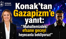 Konak'tan Gazapizm'e yanıt: Mahallemizdeki efsane geceyi heyecanla bekliyoruz!