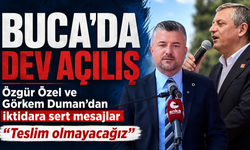 Buca’da dev açılış: Özgür Özel ve Görkem Duman’dan iktidara sert mesajlar