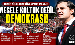 CHP'li Yücel'den Güvenpark mesaj: Mesele koltuk değil, demokrasi