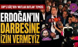 CHP'li Güç'den ‘Mutlak Butlan’ tepkisi: Recep Tayyip Erdoğan’ın darbesine izin vermeyeceğiz