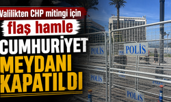 Valilikten CHP mitingi için flaş hamle: Cumhuriyet Meydanı kapatıldı!