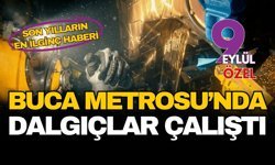 Son yılların en ilginç haberi: Buca Metrosu’nda dalgıçlar çalıştı