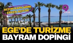 Ege turizminde 9 günlük bayram dopingi: Sezon kapılarını erken açıyor