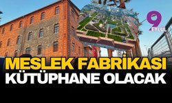 Meslek Fabrikası kütüphane olacak