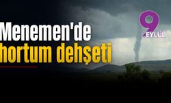 Menemen'de hortum dehşeti!