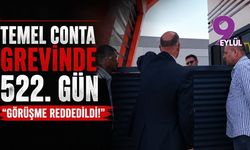 Temel Conta grevinde 522. gün: Görüşme reddedildi!