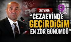 Soyer: "Cezaevinde geçirdiğim en zor günümdü"