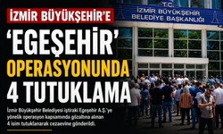 İzmir Büyükşehir’e ‘Egeşehir’ operasyonunda 4 tutuklama