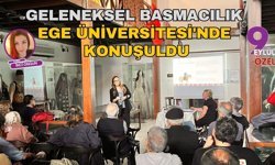 Geleneksel basmacılık Ege Üniversitesi'nde konuşuldu