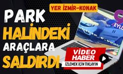 İzmir’de park halindeki araçlara saldırı kamerada